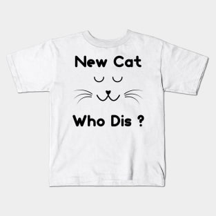 New Cat Who Dis ? Kids T-Shirt